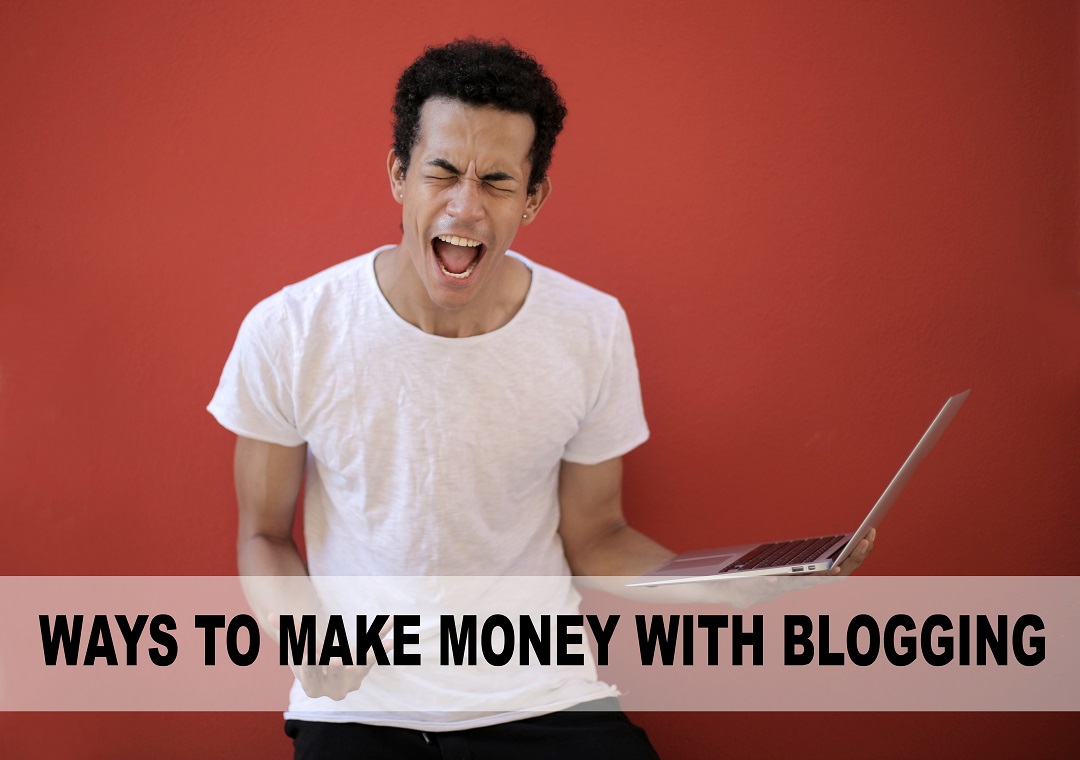 Ways to Make Money with Blogging